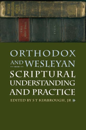 Orthodox And Wesleyan Scriptural Understanding And Practice: S. T. Kimbrough: 9780881413014: Amazon.com: Books